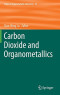 Carbon Dioxide and Organometallics (Topics in Organometallic Chemistry)