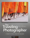 The Traveling Photographer: A Guide to Great Travel Photography