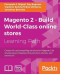 Magento 2 - Build World-Class online stores