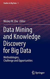 Data Mining and Knowledge Discovery for Big Data: Methodologies, Challenge and Opportunities (Studies in Big Data)