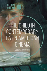 The Child in Contemporary Latin American Cinema (Global Cinema)