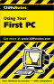 Using Your First PC (Cliffs Notes)