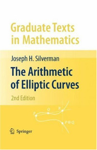 The Arithmetic of Elliptic Curves (Graduate Texts in Mathematics)