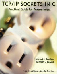 TCP/IP Sockets in C: Practical Guide for Programmers (The Practical Guides Series)