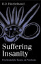 Suffering Insanity: Psychoanalytic Essays on Psychosis