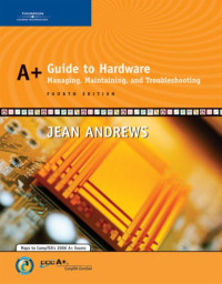 A+ Guide to Hardware: Managing, Maintaining and Troubleshooting