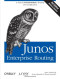 Junos Enterprise Routing: A Practical Guide to Junos Routing and Certification