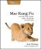 Mac Kung Fu: Over 300 Tips, Tricks, Hints, and Hacks for OS X Lion (Pragmatic Programmers)