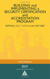 Building and Implementing a Security Certification and Accreditation Program: Official (ISC)2 Guide to the CAPcm CBK