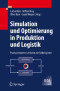 Simulation und Optimierung in Produktion und Logistik: Praxisorientierter Leitfaden mit Fallbeispielen (VDI-Buch) (German Edition)