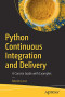 Python Continuous Integration and Delivery: A Concise Guide with Examples