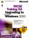 MCSE Upgrade to Microsoft Windows 2000: Training Kit (It-Training Kit)
