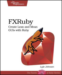 FXRuby: Create Lean and Mean GUIs with Ruby