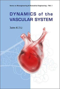 Dynamics of the Vascular System (Series on Bioengineering &amp; Biomedical Engineering - Vol. 1)