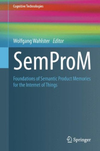 SemProM: Foundations of Semantic Product Memories for the Internet of Things (Cognitive Technologies)