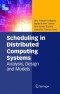 Scheduling in Distributed Computing Systems: Analysis, Design and Models