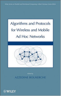 Algorithms and Protocols for Wireless, Mobile Ad Hoc Networks (Wiley Series on Parallel and Distributed Computing)