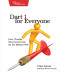 Dart 1 for Everyone: Fast, Flexible, Structured Code for the Modern Web