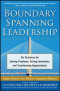 Boundary Spanning Leadership: Six Practices for Solving Problems, Driving Innovation, and Transforming Organizations (Management &amp; Leadership)