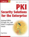 PKI Security Solutions for the Enterprise: Solving HIPAA, E-Paper Act, and Other Compliance Issues
