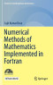 Numerical Methods of Mathematics Implemented in Fortran (Forum for Interdisciplinary Mathematics)