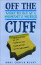 Off the Cuff: What to Say at a Moment's Notice