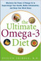 The Ultimate Omega-3 Diet: Maximize the Power of Omega-3s to Supercharge Your Health, Battle Inflammation, and Keep Your Mind S