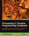 Processing 2: Creative Programming Cookbook
