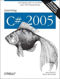 Learning C# 2005: Get Started with C# 2.0 and .NET Programming (2nd Edition)