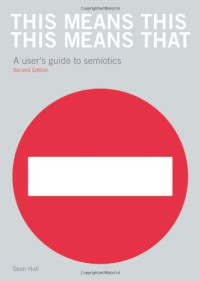 This Means This, This Means That: A User's Guide to Semiotics