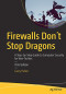 Firewalls Don’t Stop Dragons: A Step-by-Step Guide to Computer Security for Non-Techies