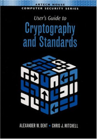 User's Guide To Cryptography And Standards (Artech House Computer Security)