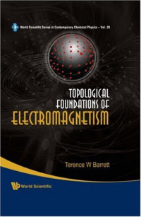 Topological Foundations of Electrodynamics (World Scientific Series in Contemporary Chemical Physics)
