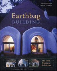 Earthbag Building: The Tools, Tricks and Techniques (Natural Building Series)