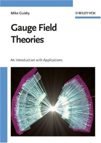 Gauge Field Theories: An Introduction with Applications