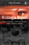 Writing a Report: How to Prepare, Write and Present Really Effective Reports