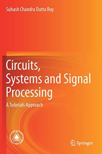 Circuits, Systems and Signal Processing: A Tutorials Approach