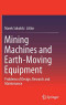 Mining Machines and Earth-Moving Equipment: Problems of Design, Research and Maintenance