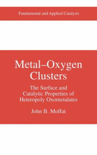 Metal-Oxygen Clusters: The Surface and Catalytic Properties of Heteropoly Oxometalates (Fundamental and Applied Catalysis)