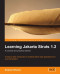 Learning Jakarta Struts 1.2: a concise and practical tutorial: A step-by-step introduction to building Struts web applications for Java developers