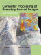 Computer Processing of Remotely-Sensed Images: An Introduction