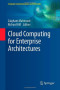 Cloud Computing for Enterprise Architectures (Computer Communications and Networks)