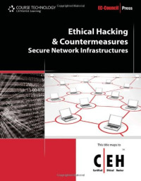 Ethical Hacking and Countermeasures: Secure Network Infrastructures (Ethical Hacking and Countermeasures: C/ E H: Certified Ethical Hacker)