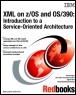 Xml on Z/OS and Os/390: Introduction to a Service-Oriented Architecture (IBM Redbooks)