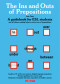Ins and Outs of prepositions, The : A Guidebook for ESL Students