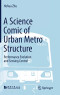 A Science Comic of Urban Metro Structure: Performance Evolution and Sensing Control