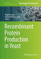 Recombinant Protein Production in Yeast (Methods in Molecular Biology)