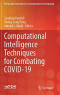 Computational Intelligence Techniques for Combating COVID-19 (EAI/Springer Innovations in Communication and Computing)