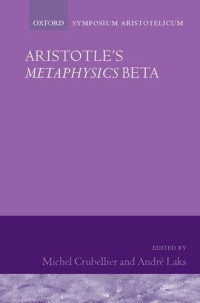 Aristotle's Metaphysics Beta: Symposium Aristotelicum (Oxford Symposium Aristotelicum)