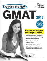 Cracking the New GMAT, 2013 Edition: Revised and Updated for the New GMAT (Graduate School Test Preparation)